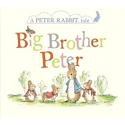 Big Brother Peter: A Peter Rabbit Tale