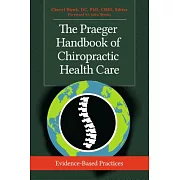 The Praeger Handbook of Chiropractic Health Care: Evidence-Based Practices