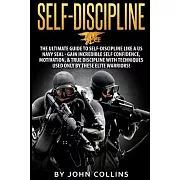 Self-discipline: The Ultimate Guide to Self-discipline Like a Us Navy Seal: Gain Incredible Self Confidence, Motivation, & True
