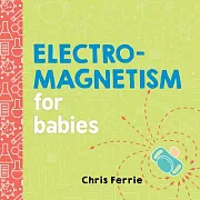 Electromagnetism for Babies (Baby University)