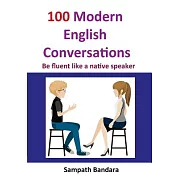100 Modern English Conversations: Be Fluent Like a Native Speaker