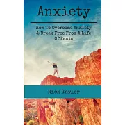 Anxiety: How to Overcome Anxiety & Break Free from a Life of Panic