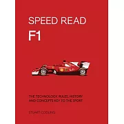 Speed Read F1: The Technology, Rules, History and Concepts Key to the Sport