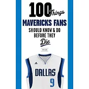 100 Things Mavericks Fans Should Know & Do Before They Die