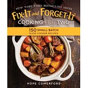 Fix-It and Forget-It Cooking for Two: 150 Small-Batch Slow Cooker Recipes