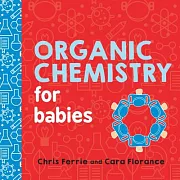 Organic Chemistry for Babies (Baby University)