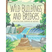 Wild Buildings and Bridges: Architecture Inspired by Nature