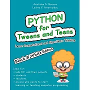 Python for Tweens and Teens: Learn Computational and Algorithmic Thinking: Black & White Edition