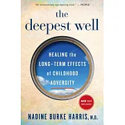 The Deepest Well: Healing the Long-Term Effects of Childhood Adversity