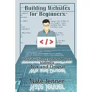 Building Websites for Beginners: Introduction to Wordpress, Joomla, Wix and Drupal