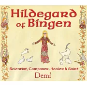 Hildegard of Bingen: Scientist, Composer, Healer, and Saint