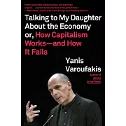 Talking to My Daughter About the Economy: Or, How Capitalism Works-and How It Fails