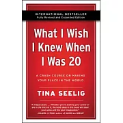 What I Wish I Knew When I Was 20 - 10th Anniversary Edition: A Crash Course on Making Your Place in the World