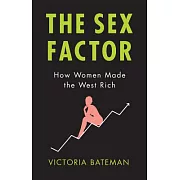 Sex Factor, How Women Made the West Rich