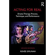 Acting for Real: Drama Therapy Process, Technique, and Performance