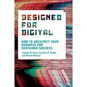 Designed for Digital: How to Architect Your Business for Sustained Success