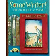 Some Writer!: The Story of E. B. White