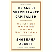 The Age of Surveillance Capitalism: The Fight for a Human Future at the New Frontier of Power