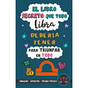 El libro secreto que todo Libra debería tener para triunfar en todo: Horóscopo Libra: consejos, amuletos, magia y más. Libro de Astrología para Libra.