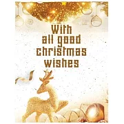 with all good Christmas wishes: Lined writing notebook journal for christmas lists, journal, menus, gifts, and more