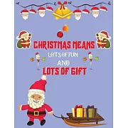 Christmas means lots of fun and lots of gift: Lined writing notebook journal for christmas lists, planning, menus, gifts, and more 8.5x11 size,100 pag