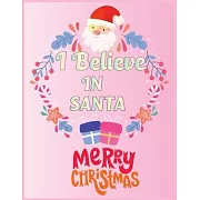 I believe in santa: Cute Christmas 8.5x11 Lined writing notebook journal for christmas lists, planning, menus, gifts, and more; Christmas