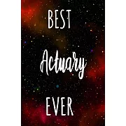 Best Actuary Ever: The perfect gift for the professional in your life - Funny 119 page lined journal!