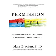 Permission to Feel: Unlocking the Power of Emotions to Help Our Kids, Ourselves, and Our Society Thrive