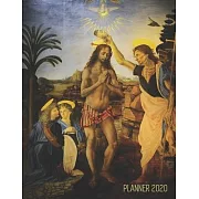 Leonardo da Vinci Weekly Planner 2020: The Baptism of Christ (Verrochio) Renaissance Painting Artistic Agenda Daily Organizer: January - December (12