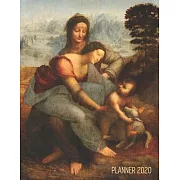 Leonardo da Vinci Art Planner 2020: The Virgin and Child with Saint Anne Artistic Year Agenda: for Daily Meetings, Weekly Appointments, School, Office