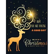 Hope You Are Having A Good Day: Lined writing notebook journal for christmas lists, planning, menus, gifts, and more