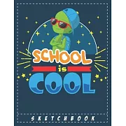 SKETCHBOOK School is Cool: Cool Blank Notebook for Sketching and Picture Space with Alien in Galaxy, Unlined Paper Book for Drawing, Journaling a