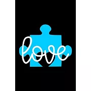 Love: Lined Journal, Autism Awareness, Special Needs Parenting, Mom of an Autistic Child