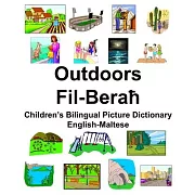 English-Maltese Outdoors/Fil-Beraħ Children’’s Bilingual Picture Dictionary