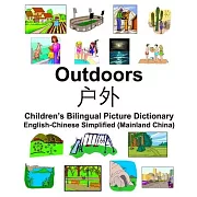 English-Chinese Simplified (Mainland China) Outdoors/户外 Children’’s Bilingual Picture Dictionary