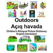 English-Azerbaijani Outdoors/Açıq havada Children’’s Bilingual Picture Dictionary