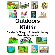 English-Hungarian Outdoors/Kültér Children’’s Bilingual Picture Dictionary