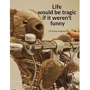 ＂Life would be tragic if it weren’’t funny＂: 110 Pages Motivational Notwbook with Quote by Stephen Hawking