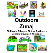 English-Slovenian (Slovene) Outdoors/Zunaj Children’’s Bilingual Picture Dictionary