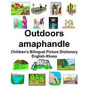 English-Xhosa Outdoors/amaphandle Children’’s Bilingual Picture Dictionary