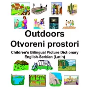 English-Serbian (Latin) Outdoors/Otvoreni prostori Children’’s Bilingual Picture Dictionary