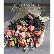 Jane Packer’’s Flower Course: Easy Techniques for Fabulous Flower Arranging