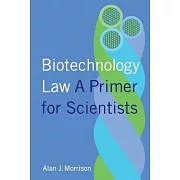 Biotechnology Law: A Primer for Scientists