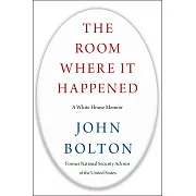 The Room Where It Happened: A White House Memoir