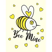 Bee Mine: Cute Bumble Bee For Kids Composition 8.5 by 11 Notebook Valentine Card Alternative