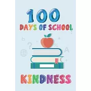 100 Days of School Kindness: 100th Day of School 100 Days Of Spreading Kindness Teacher/100 Days of School NOTEBOOK for Teachers Kids Happy 100 Day