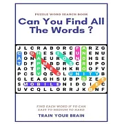 Puzzle Word Search Book Can You Find All the Words ? Find Each Word If Yo Can Easy to Medium to Hard Train Your Brain: Word Search Puzzle Book for Adu