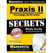 Praxis II Elementary Education: Content Knowledge (5018) Exam Secrets: Praxis II Test Review for the Praxis II: Subject Assessments