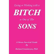 Living or Working with a Bitch or One of Her Sons: A Stress Survival Guide