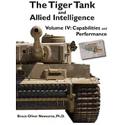 The Tiger Tank and Allied Intelligence: Capabilities and Performance